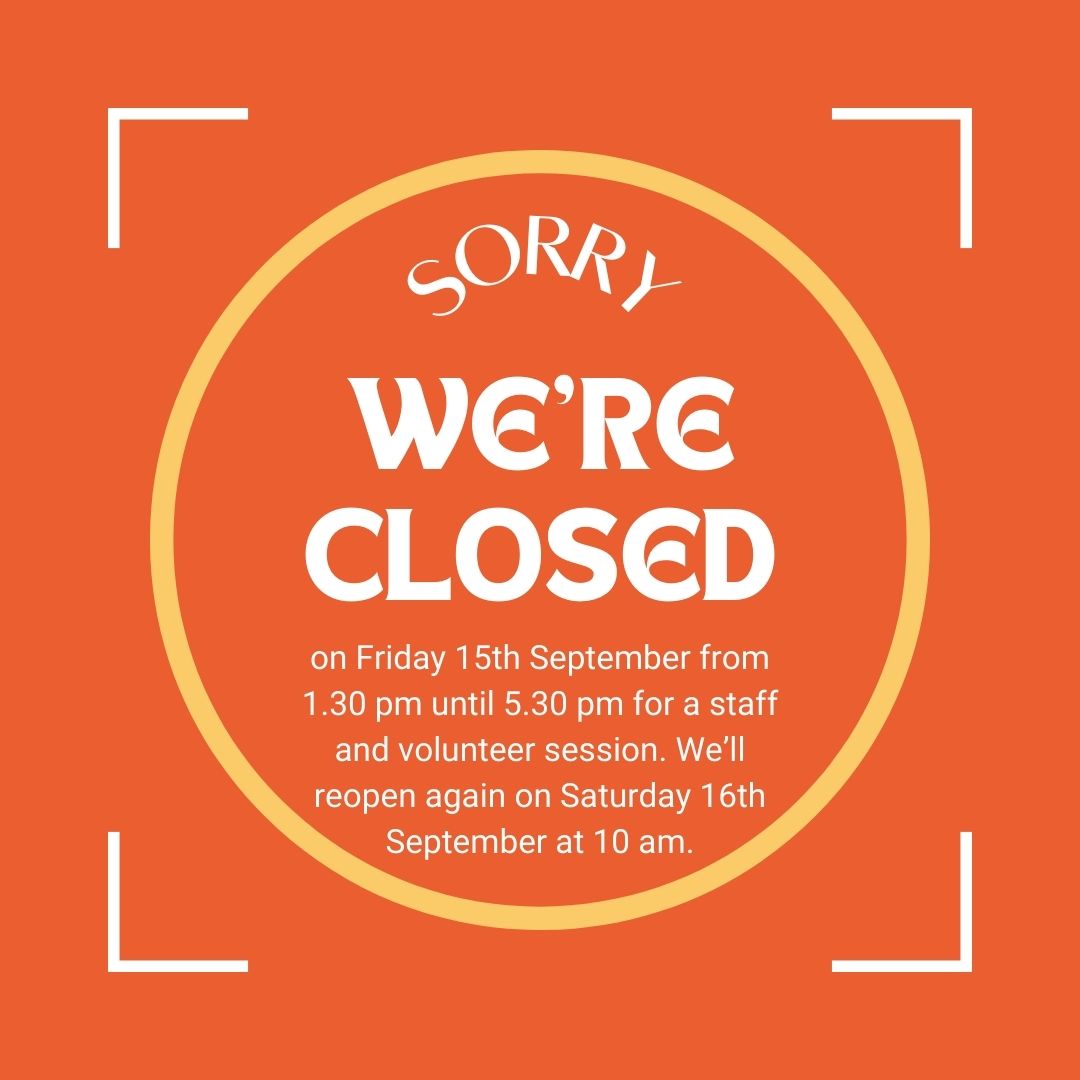 Sorry we're closed 1.30 - 5.30 pm