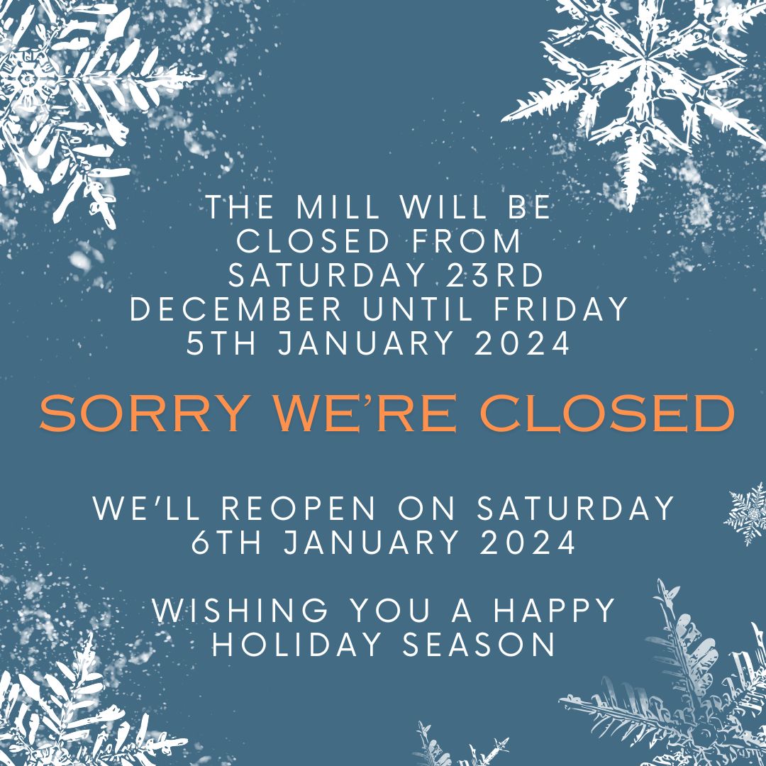 Sorry The Mill is Closed