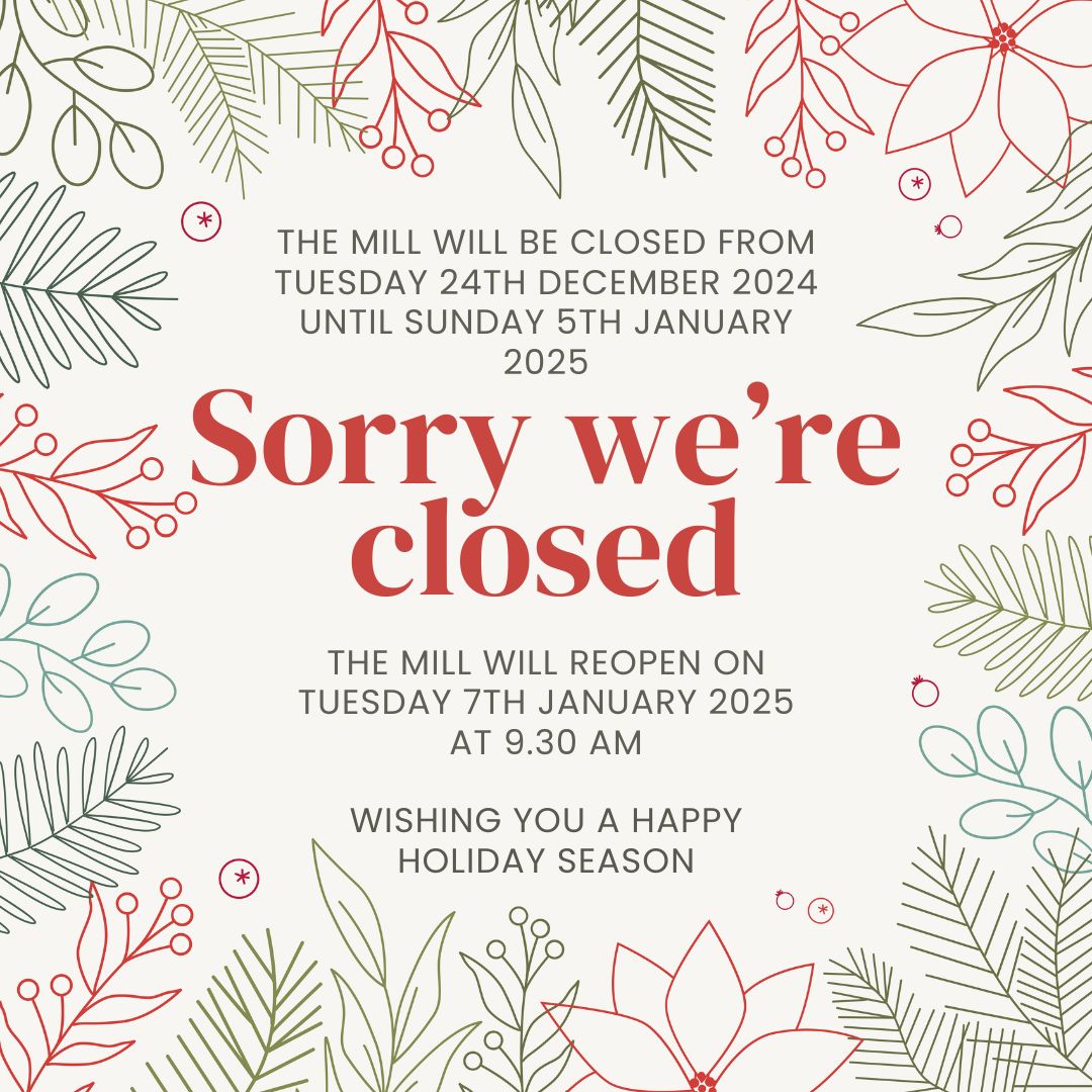 Sorry The Mill is closed