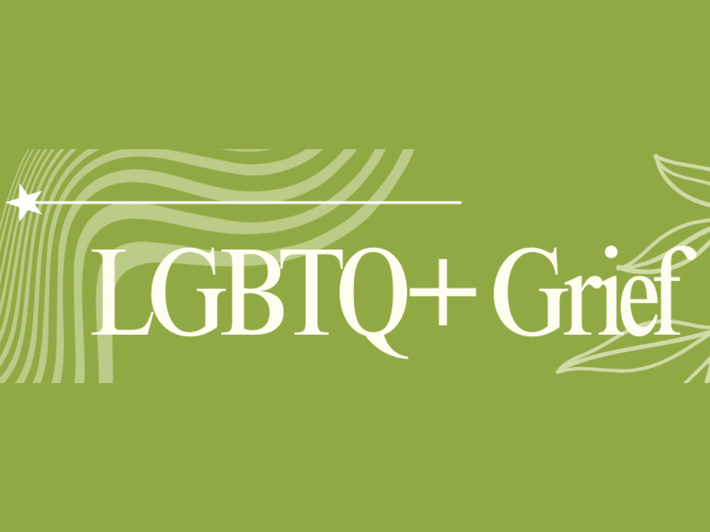 LGBTQ+ Grief: A space for Connection and Support